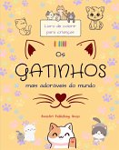 Os gatinhos mais adoráveis do mundo - Livro de colorir para crianças - Cenas criativas e engraçadas de gatos felizes