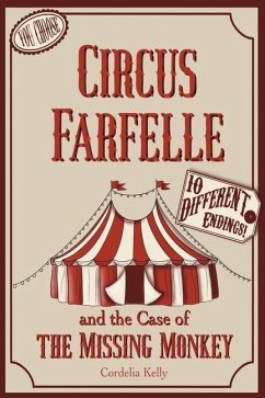 Circus Farfelle and the Case of the Missing Monkey - Kelly, Cordelia