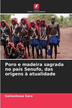 Poro e madeira sagrada no país Senufo, das origens à atualidade - Soro, Sotianhoua