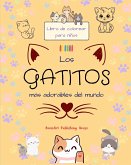 Los gatitos más adorables del mundo - Libro de colorear para niños - Escenas creativas y divertidas de risueños gatos