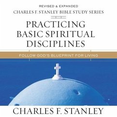 Practicing Basic Spiritual Disciplines: Audio Bible Studies: Follow God's Blueprint for Living - Stanley, Charles F.