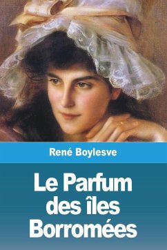Le Parfum des îles Borromées - Boylesve, René