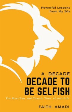 How To Conquer Your 20s - A Decade To Be Selfish - Amadi, Faith