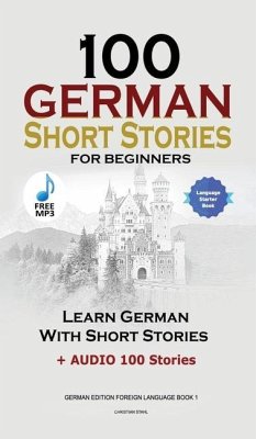 100 German Short Stories for Beginners Learn German With Stories + Audio - Stahl, Christian