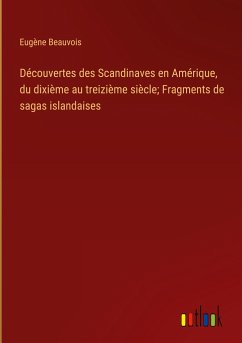 Découvertes des Scandinaves en Amérique, du dixième au treizième siècle; Fragments de sagas islandaises