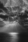 Glory in the Secret Place: Finding Intimacy with God
