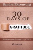 30 Days of Gratitude: Thanking Your Way Out of Misery into Victory (Devotional)