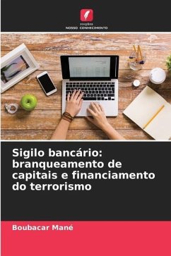 Sigilo bancário: branqueamento de capitais e financiamento do terrorismo - Mané, Boubacar