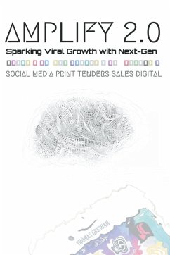 Amplify 2.0 Sparking Viral Growth with Next-Gen Social Media Print Tenders Sales Digital - Gresham, Thomas