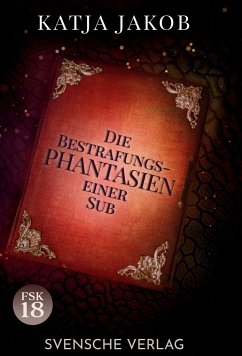 Die Bestrafungs-Phantasien einer Sub - Jakob, Katja