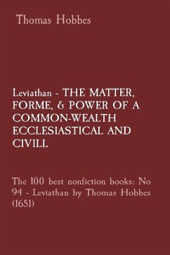 Leviathan - THE MATTER, FORME, & POWER OF A COMMON-WEALTH ECCLESIASTICAL AND CIVILL - Hobbes, Thomas