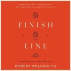 Finish Line: Dispelling Fear, Finding Peace, and Preparing for the End of Your Life