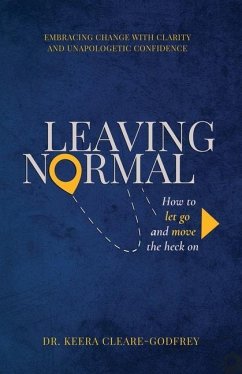 Leaving Normal: How to Let Go and Move the Heck On - Cleare-Godfrey, Keera