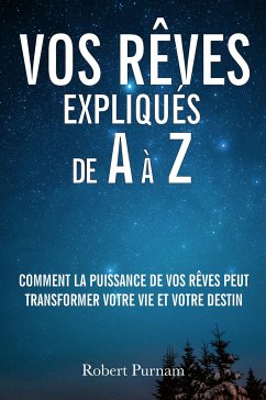 Vos rêves expliqués de A à Z - Purnam, Robert; Martel, Eric; Aubry, Jocelyne