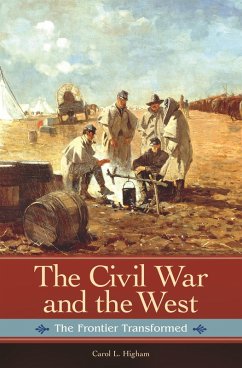 The Civil War and the West (eBook, ePUB) - Higham, Carol L. The Civil War and the West (eBook, ePUB) - Higham, Carol L.