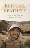 Red Tail Feathers: Dare to Discover the Beauty of Grace