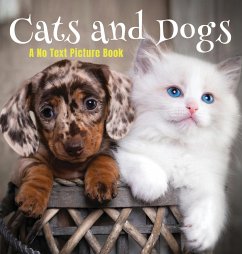 Cats and Dogs, A No Text Picture Book - Happiness, Lasting