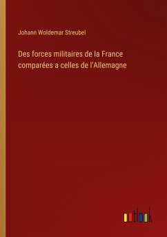 Des forces militaires de la France comparées a celles de l'Allemagne - Streubel, Johann Woldemar