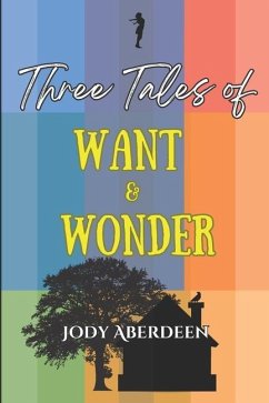 Three Tales of Want and Wonder - Aberdeen, Jody