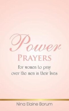 Power Prayers: For Women to Pray over the Men in Their Lives - Borum, Nina Elaine