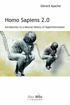 Homo Sapiens 2.0: Introduction to a Natural History of Hyperinformation - Ayache, Gérard