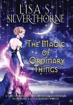 The Magic of Ordinary Things - Silverthorne, Lisa S