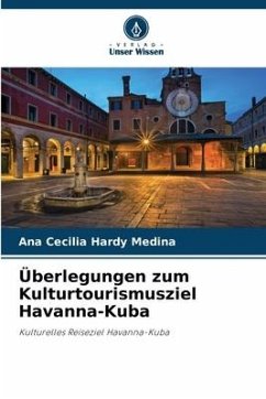 Überlegungen zum Kulturtourismusziel Havanna-Kuba - Hardy Medina, Ana Cecilia