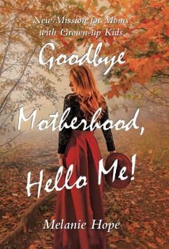 Goodbye Motherhood, Hello Me! - Hope, Melanie