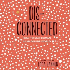 Disconnected: How to Stay Human in an Online World - Gannon, Emma