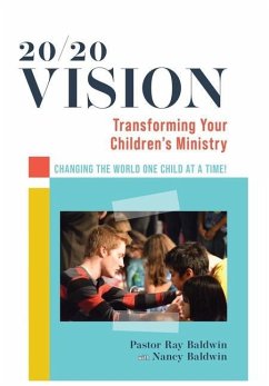 20/20 Vision: Transforming Your Children's Ministry - Baldwin, Raymond; Baldwin, Nancy