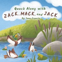Quack Along with Zack, Mack, and Jack - Francis, Jane