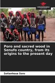 Poro and sacred wood in Senufo country, from its origins to the present day