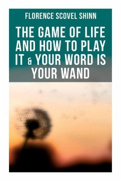 The Game of Life and How to Play It & Your Word is Your Wand: Love One Another: Advices for Verbal or Physical Affirmation - Shinn, Florence Scovel