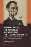 Virginio Gayda, the Yugoslav Question and the Italian Irredenta