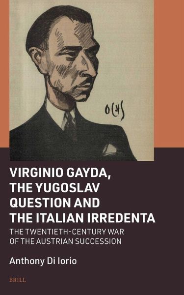 Virginio Gayda, the Yugoslav Question and the Italian Irredenta Virginio Gayda, the Yugoslav Question and the Italian Irredenta