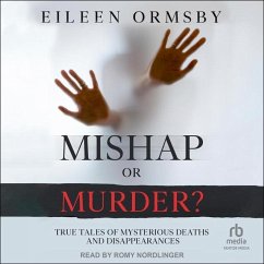 Mishap or Murder?: True Tales of Mysterious Deaths and Disappearances - Ormsby, Eileen
