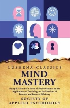 Mind Mastery Being the Ninth of a Series of Twelve Volumes - Society Of Applied Psychology