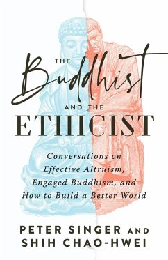 The Buddhist and the Ethicist (eBook, ePUB) - Singer, Peter; Chao-Hwei, Shih