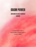 Idiom Power: Mastering the Art of Figurative Language (eBook, ePUB)