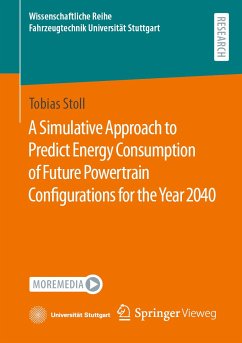 A Simulative Approach to Predict Energy Consumption of Future Powertrain Configurations for the Year 2040 (eBook, PDF) - Stoll, Tobias