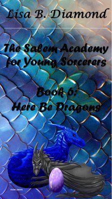 Book 6: Here Be Dragons (The Salem Academy for Young Sorcerers, #6) (eBook, ePUB) - Diamond, Lisa B.