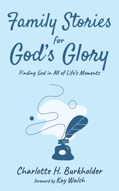 Family Stories for God's Glory (eBook, ePUB) - Burkholder, Charlotte H.