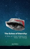 The Echoes of Eternity: A Tale of Inter-Dimensional Chaos and Change (eBook, ePUB)