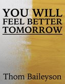 You Will Feel Better Tomorrow (eBook, ePUB)