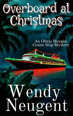 Overboard at Christmas (An Olivia Morgan Cruise Ship Mystery, #3) (eBook, ePUB) - Neugent, Wendy