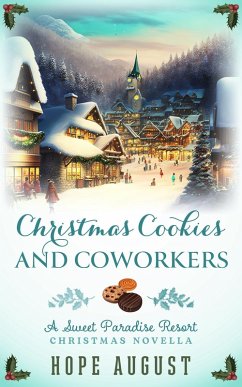 Christmas Cookies and Coworkers (Sweet Paradise Resort Christmas, #3) (eBook, ePUB) - August, Hope