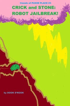 Cover Crick and Stone: Robot Jailbreak! (Friends of Puxim Place, #3) (eBook, ePUB)