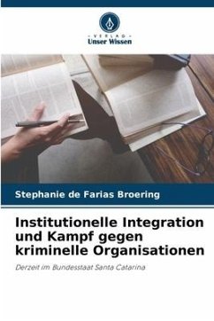 Institutionelle Integration und Kampf gegen kriminelle Organisationen - de Farias Broering, Stephanie