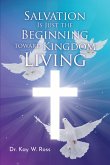 Salvation is Just the Beginning Toward Kingdom Living (eBook, ePUB)