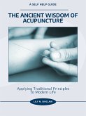 The Ancient Wisdom of Acupuncture: (eBook, ePUB)